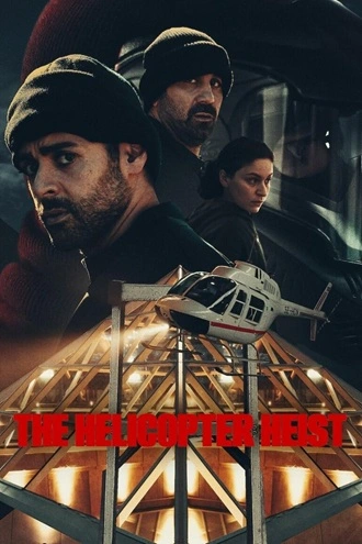 Download The Helicopter Heist | 2024 | Season 1 | {Hindi- English}| Netflix Original Web Series | 480p 720p 1080p